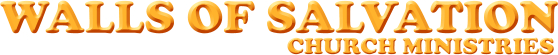 WALLS OF SALVATION CHURCH MINISTRIES