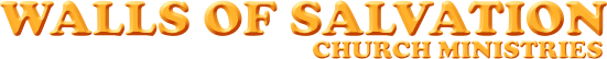 WALLS OF SALVATION CHURCH MINISTRIES