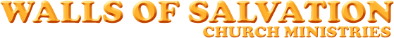 WALLS OF SALVATION CHURCH MINISTRIES