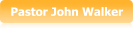 Pastor John Walker