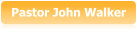 Pastor John Walker