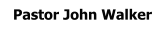 Pastor John Walker