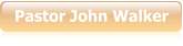 Pastor John Walker