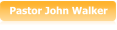 Pastor John Walker