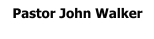 Pastor John Walker