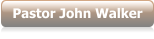 Pastor John Walker